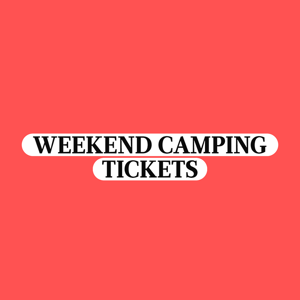 Weekend Camping Tickets