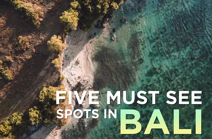 FIVE MUST SEE SPOTS IN BALI