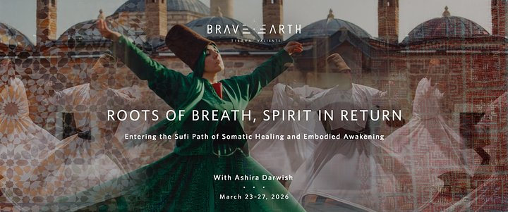 BraveEarth_RootsofBreathSpiritinReturnwithAshiraDarwish