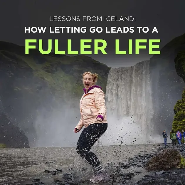 Lessons from Iceland: How Letting Go Leads to a Fuller Life