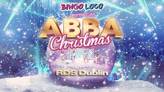 RDS Dublin - 🎄Bingo Loco Presents an ABBA Christmas🎄 - Friday 4th December 2026