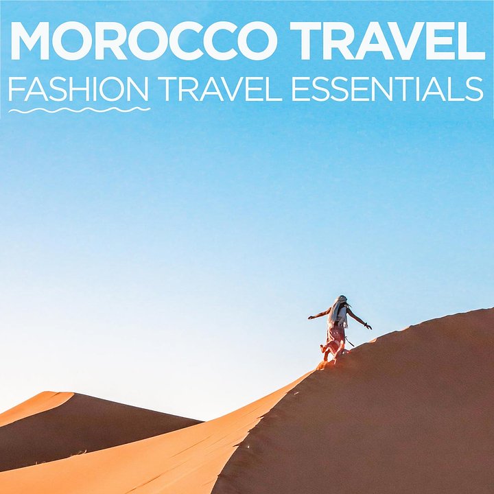 Fashion Essentials When Traveling to Morocco