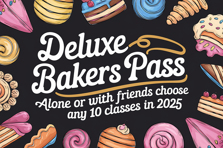 10 Class Deluxe Bakers Pass - Any Ten Baking Classes Alone or Shared You Choose