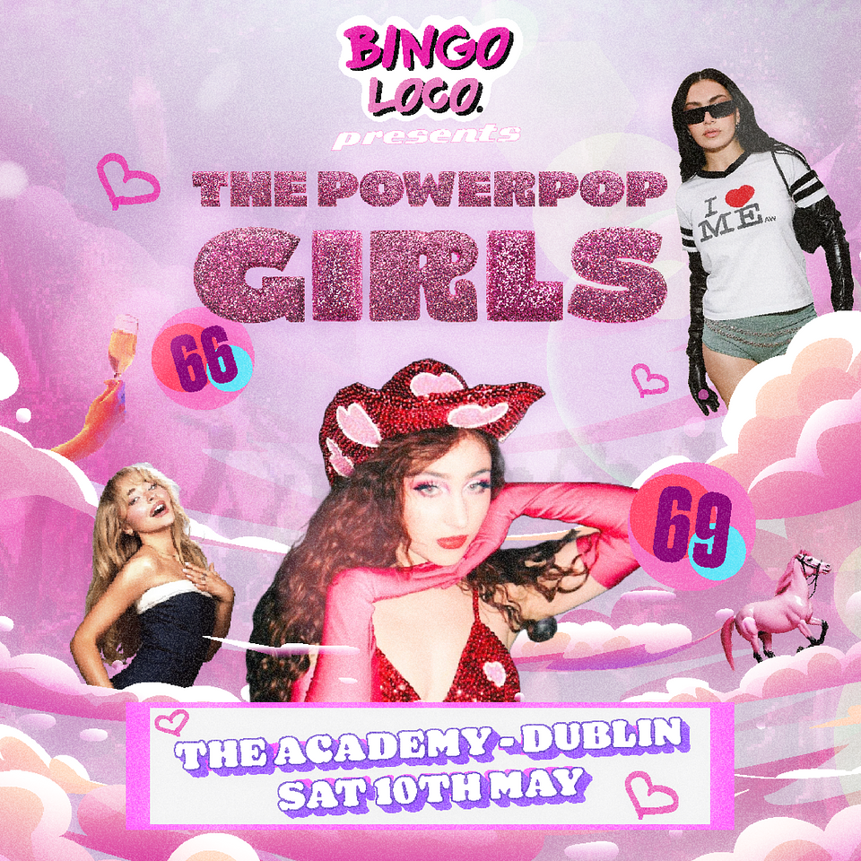 Bingo loco Presents - 💅 The Powerpop Girls 💖  - The Academy, Dublin - Saturday 10th May 2025