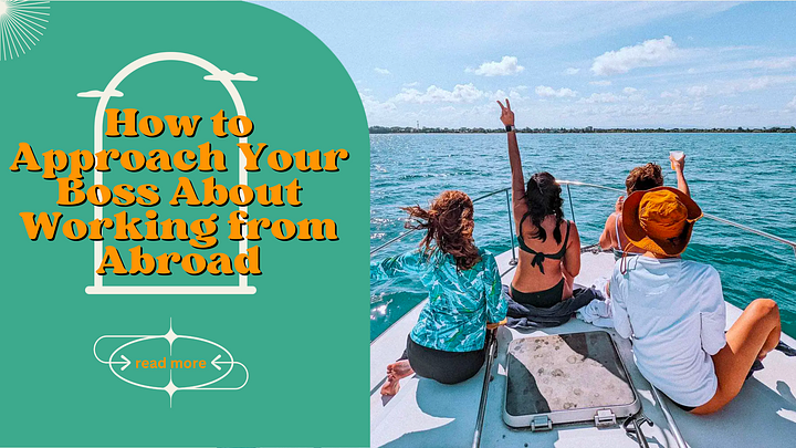HowtoApproachYourBossAboutWorkingfromAbroad
